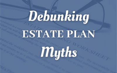 Debunking Estate Plan Myths For Lakewood Ranch Taxpayers